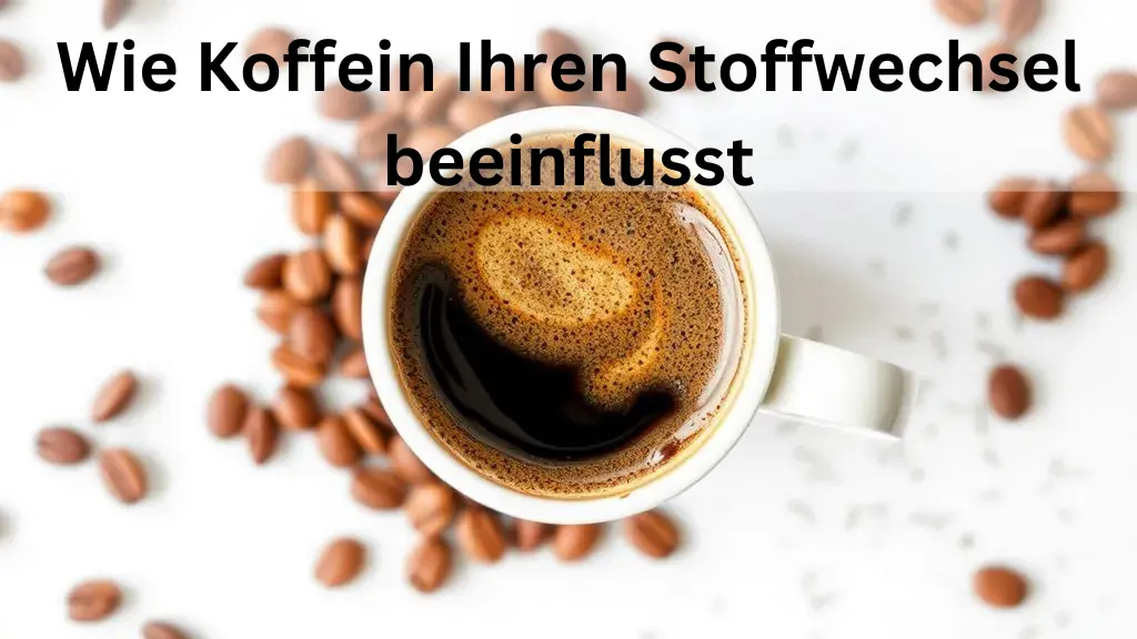 Wie Koffein Ihren Stoffwechsel beeinflusst